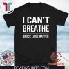 I Can't Breathe Black Lives Matter Shirt