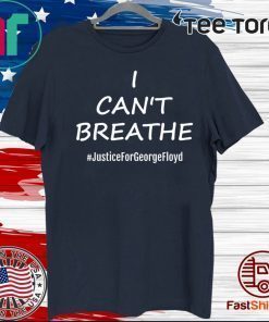 I Can't Breathe #JusticeForGeorgeFloyd Shirt