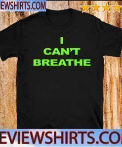 I Can’t Breathe Official T-Shirt