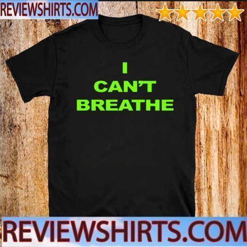 I Can’t Breathe Official T-Shirt