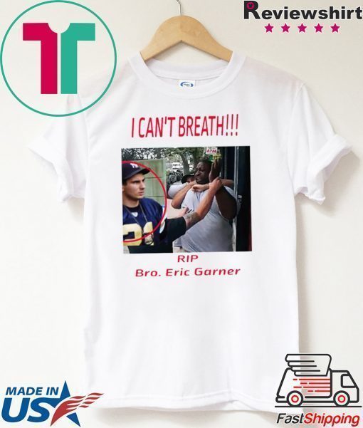 I Can’t Breathe Rip Bro Eric Garner Shirt