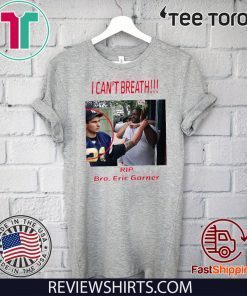 I Can’t Breathe Rip Bro Eric Garner Shirts
