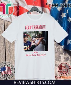 I Can’t Breathe Rip Bro Eric Garner Shirts