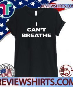 I Can’t Breathe Shirt