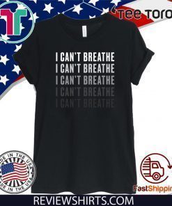 I can’t Breathe Tee Shirts