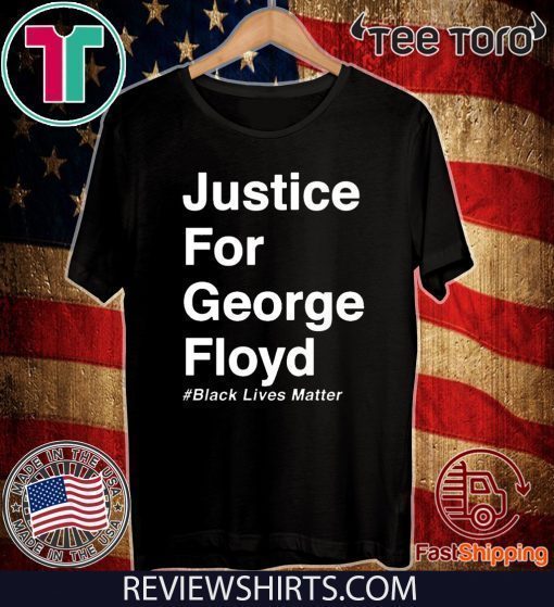 Justice for George Floyd T-Shirt #BlackLivesMatter