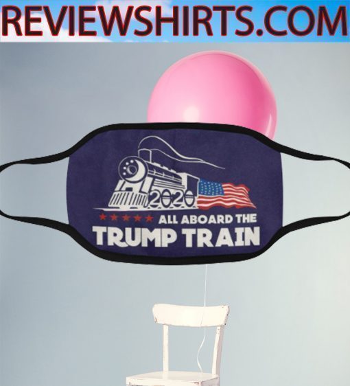All Aboard The Trump Train 2020 MAGA Cloth Face Mask