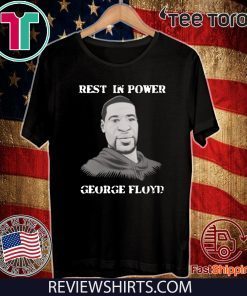 Rest in power George Floyd Tee Shirts