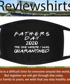 Father's Day 2020 The One Where I Was Quarantines Gift Father's Day Face Mask