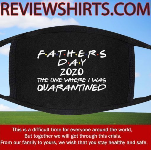 Father's Day 2020 The One Where I Was Quarantines Gift Father's Day Face Mask