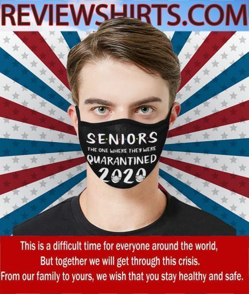 Seniors The One Where They Were Quarantined 2020 Masks Face MaskSeniors The One Where They Were Quarantined 2020 Masks Face Mask