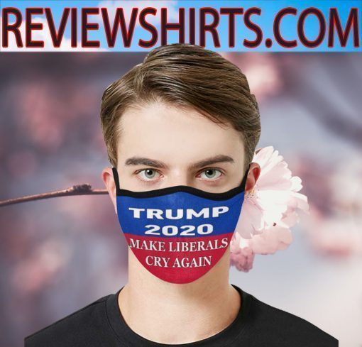 Donald Trump 2020 Make Liberals Cry Again Cloth Face Mask US