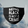 Being black is not a crime face mask