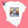 Benjamin Franklin Shut Up Liver You’Re Fine Shirt