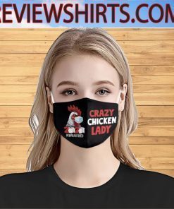 Crazy Chicken Lady 2020 Quarantined Face Mask