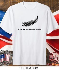 Crocodile Fuck Around And Find Out T-Shirt