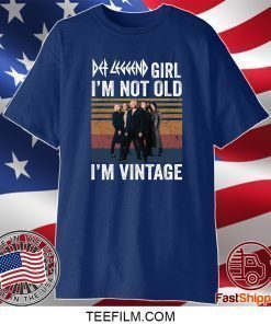 Def Leppard girl I’m not old I’m vintage shirt