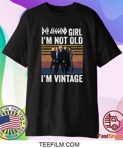 Def Leppard girl I’m not old I’m vintage shirt