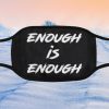 Enough is Enough Face Mask