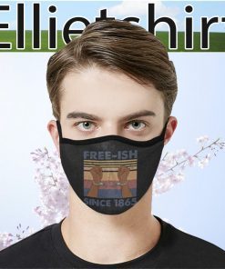 Free Ish Since 1865 Face Mask