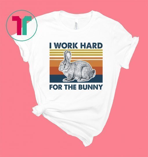 I Work Hard For The Bunny Vintage Shirt