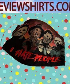 I hate people Freddy, Leatherface, Jason, Michael Cloth Face Mask