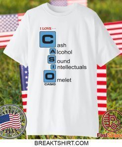 I love Casio Cash Alcohol Sound Intellectuals Omelet Shirt