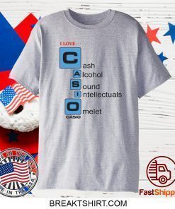 I love Casio Cash Alcohol Sound Intellectuals Omelet Shirt