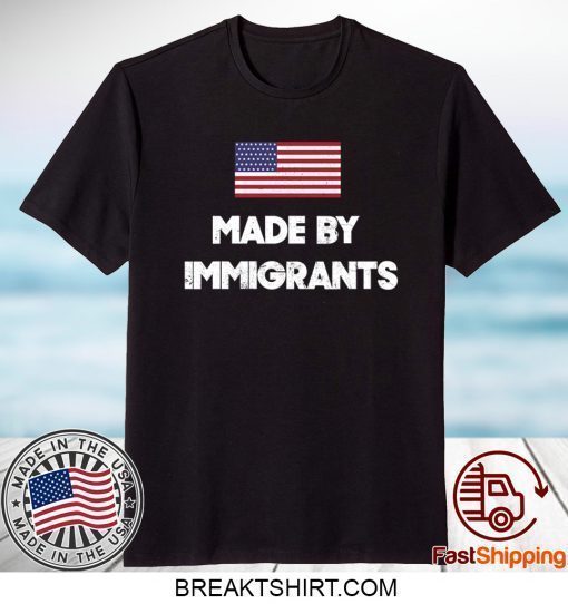 Made By Immigrants TShirt