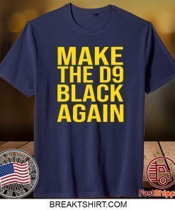 Make The D9 Black Again 2020 Shirt