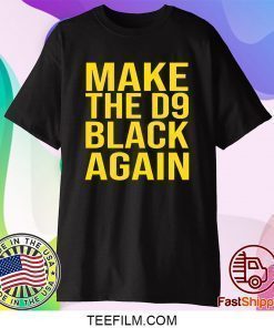 Make The D9 Black Again 2020 Shirt