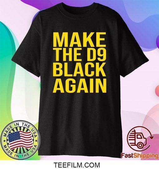 Make The D9 Black Again 2020 Shirt