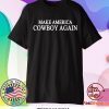 Make america cowboy again shirt