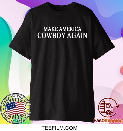 Make america cowboy again shirt