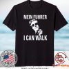Mein Fuhrer I Can Walk Shirt