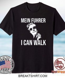Mein Fuhrer I Can Walk Shirt