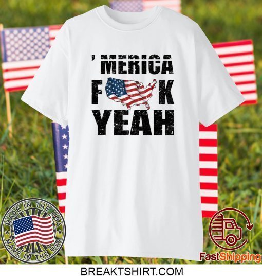 Merica fuck yeah shirt