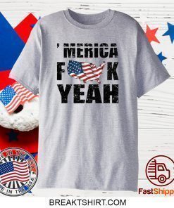 Merica fuck yeah shirt