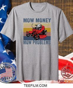 Mow money mow problems shirt