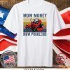Mow money mow problems shirt