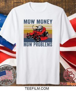 Mow money mow problems shirt