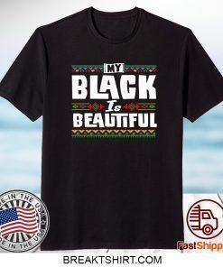 My Black Is Beautiful Shirt