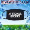 My Other Mask Is Designer Face Masks