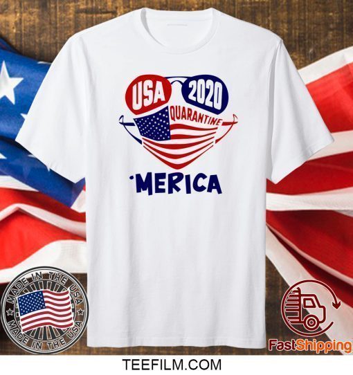 Nice USA 2020 4th Of July Merica Quarantine Shirt