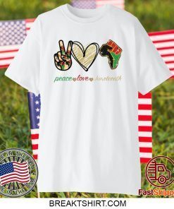 Peace love Juneteenth shirt