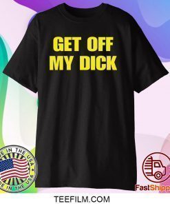 Robert Pattinson get off my dick shirt