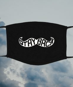 STAY BACK MUSTACHE WOMENS FACE MASK