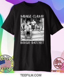 The Golden Girls Minor Threat Savage Classy Bougie Ratchet Shirt