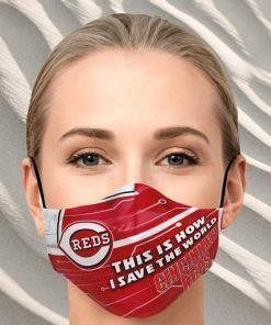 This Is How I Save The World Cincinnati Reds Face Mask
