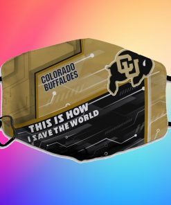 This Is How I Save The World Colorado Buffaloes Face Mask